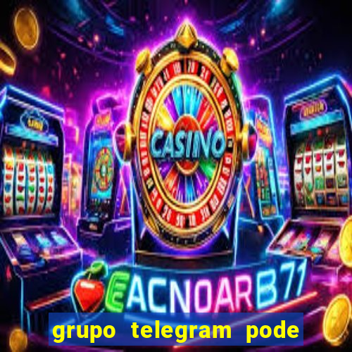 grupo telegram pode tudo 18